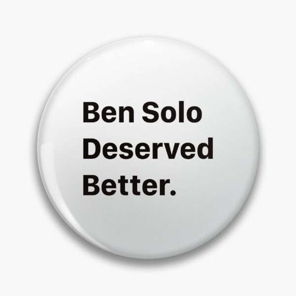 Item preview, Ben Solo Deserved Better      designed and sold by CinemaPresse.