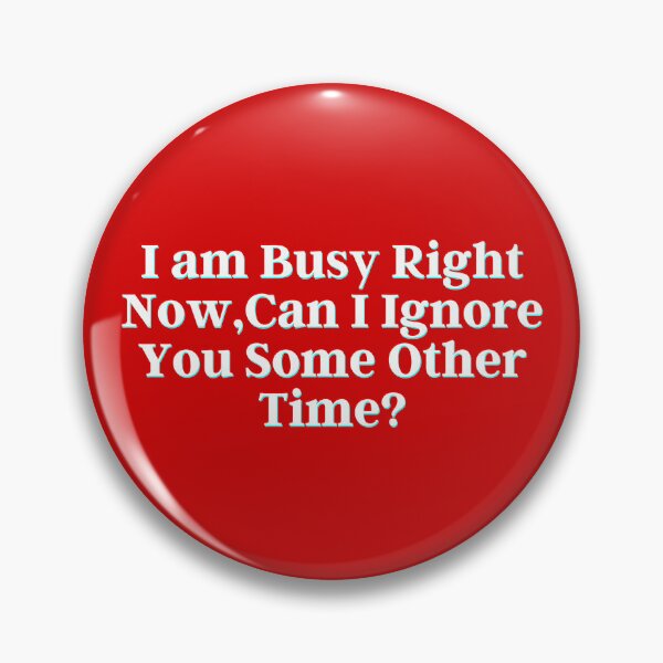 Item preview, I am busy right now, can I ignore you some other time? designed and sold by PostiveText.