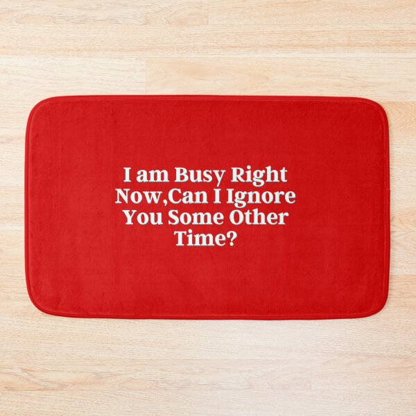 Item preview, I am busy right now, can I ignore you some other time? designed and sold by PostiveText.