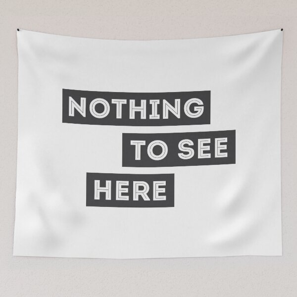 Item preview, Nothing To See Here designed and sold by munochill.