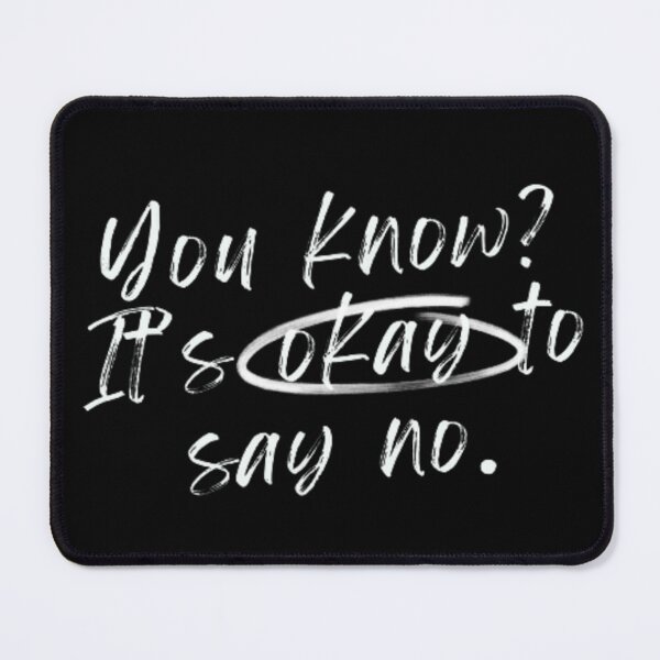 Item preview, You know? It’s okay to say no. designed and sold by ynsmahop.