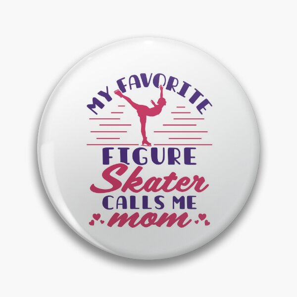 Item preview, My Favorite Figure Skater Calls Me Mom designed and sold by jaygo.