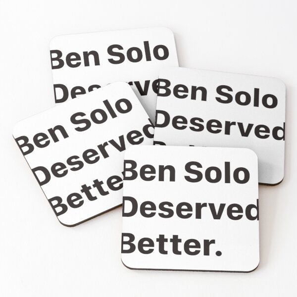 Item preview, Ben Solo Deserved Better      designed and sold by PackAPunchDesi.