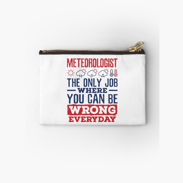 Item preview, Meteorologist the Only Job Where You Can Be Wrong Every Day designed and sold by jaygo.