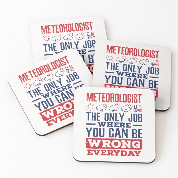 Item preview, Meteorologist the Only Job Where You Can Be Wrong Every Day designed and sold by jaygo.