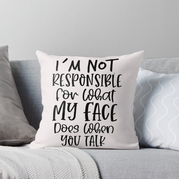 Item preview, i`not responsible for what my face does when you talk designed and sold by Cordiality.