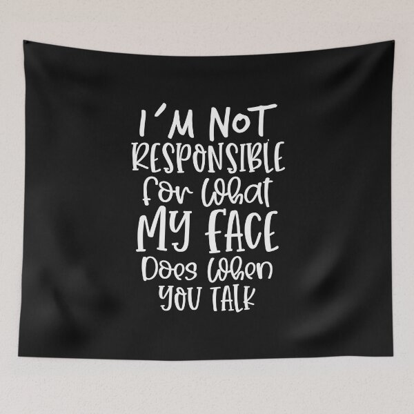 Item preview, i`not responsible for what my face does when you talk loud designed and sold by Cordiality.