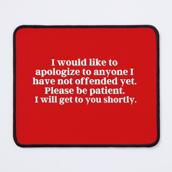 Item preview, I would like to apologize to anyone I have not offended yet. Please be patient. I will get to you shortly. designed and sold by PostiveText.