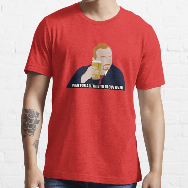 "Shaun Of The Dead Wait For All Of This To Blow Over" Tshirt for