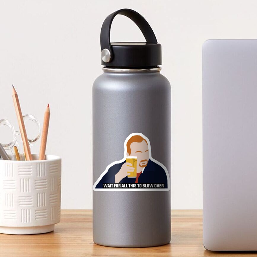 "Shaun Of The Dead Wait For All Of This To Blow Over" Sticker for