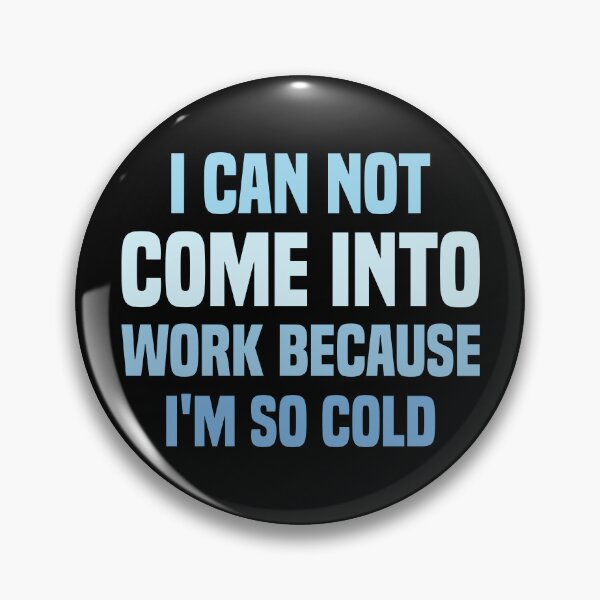 Item preview, I Can Not Come Into Work Because I'm So Cold - Classic T-Shirt Sticker designed and sold by Blonc-ou.