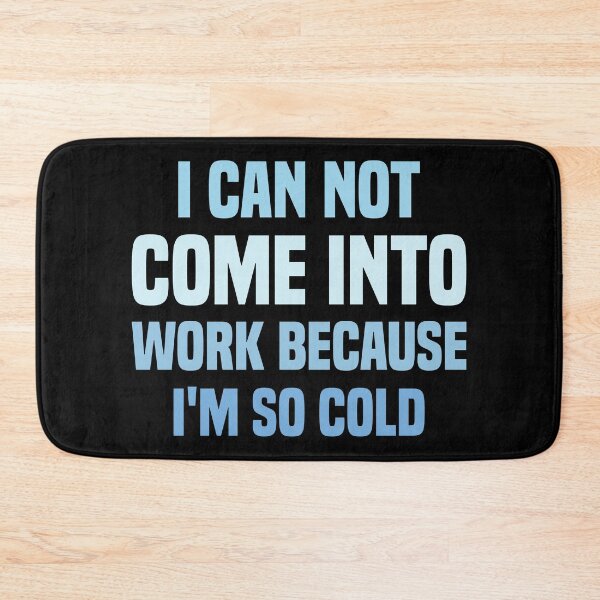 Item preview, I Can Not Come Into Work Because I'm So Cold - Classic T-Shirt Sticker designed and sold by Blonc-ou.