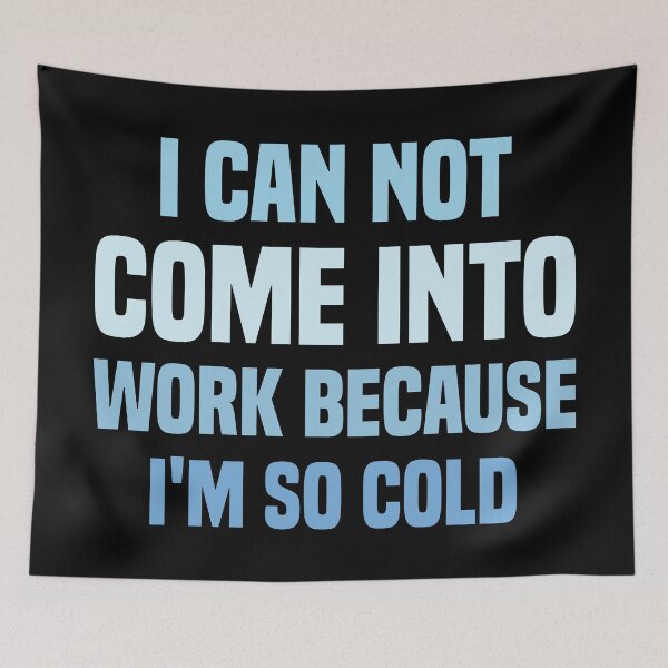 Item preview, I Can Not Come Into Work Because I'm So Cold - Classic T-Shirt Sticker designed and sold by Blonc-ou.