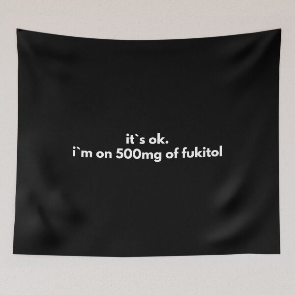 Item preview, It`s Ok. I`m On 500mg Of Fukitol  designed and sold by Express YRSLF.