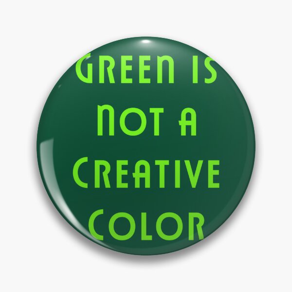 Item preview, Green Is Not a Creative Color                      designed and sold by UKAmobile.