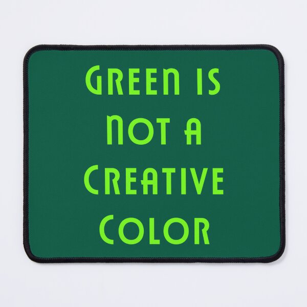 Item preview, Green Is Not a Creative Color designed and sold by UKAmobile.
