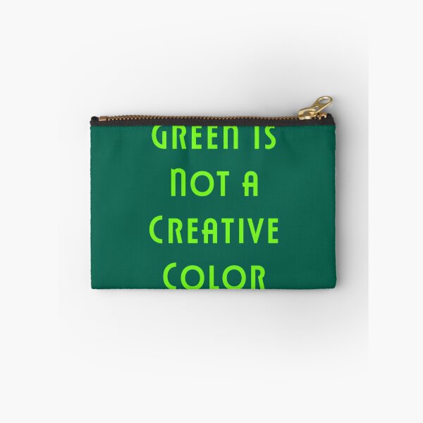 Item preview, Green Is Not a Creative Color                      designed and sold by UKAmobile.