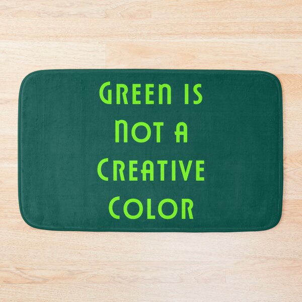 Item preview, Green Is Not a Creative Color                      designed and sold by UKAmobile.