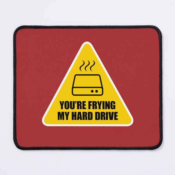 Item preview, You're frying my Hard Drive designed and sold by hotshots-design.
