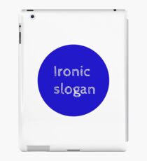 Ironic slogan iPad Case/Skin