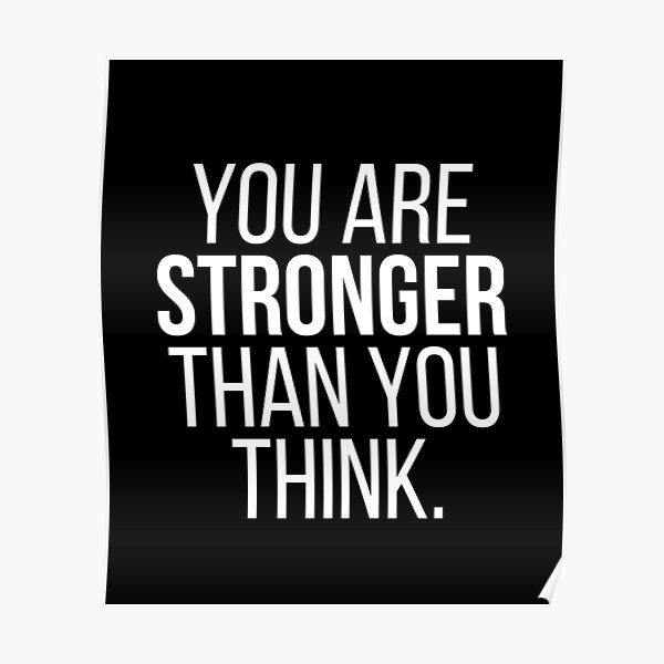 You Are Stronger Than You Think Motivational Quotes Sayings Poster For Sale By Shambusiness 9230