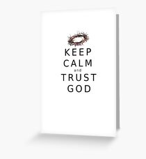 KEEP CALM & TRUST GOD Greeting Card