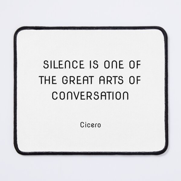 Item preview, Silence is one of the great arts of conversation. Cicero designed and sold by Inspirationmotivation.