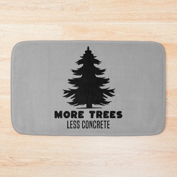 Item preview, More trees less concrete, funny natural lover quote, Awesome gift for your friends and protectors of nature designed and sold by abdelhak2005.
