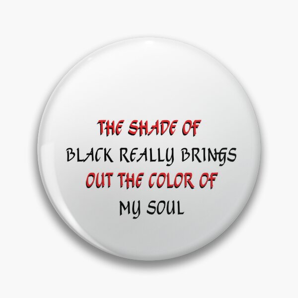 Item preview, THIS SHADE OF BLACK REALLY BRINGS OUT THE COLOR OF MY SOUL designed and sold by abdullah emad.