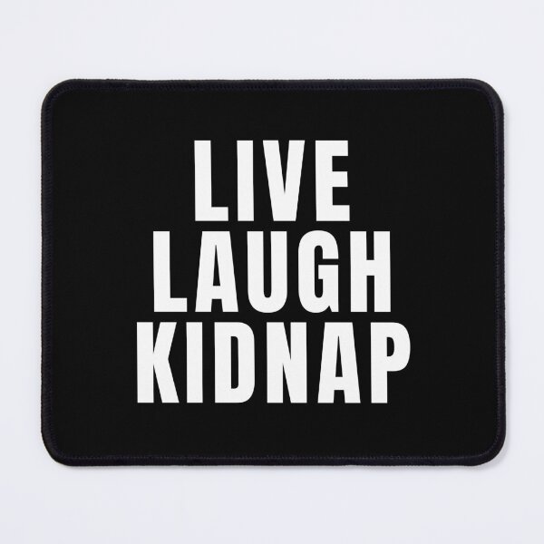 Item preview, Live Laugh Kidnap designed and sold by texteestore.