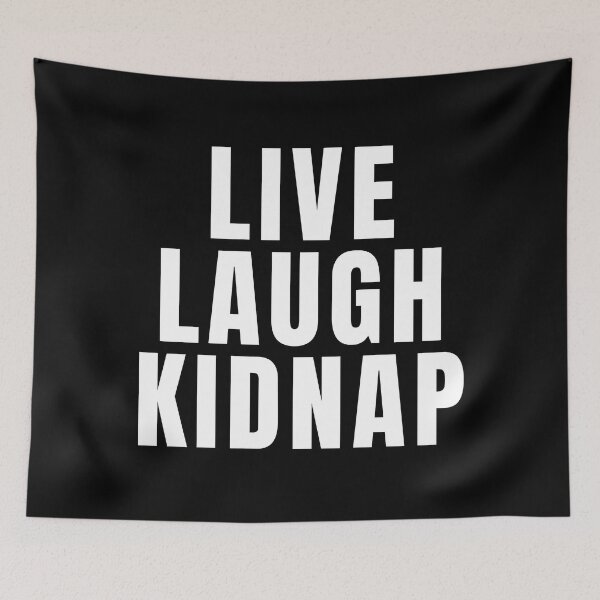 Item preview, Live Laugh Kidnap designed and sold by texteestore.