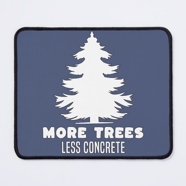 Item preview, More trees less concrete, funny natural lover quote, Awesome gift for your friends and protectors of nature designed and sold by abdelhak2005.
