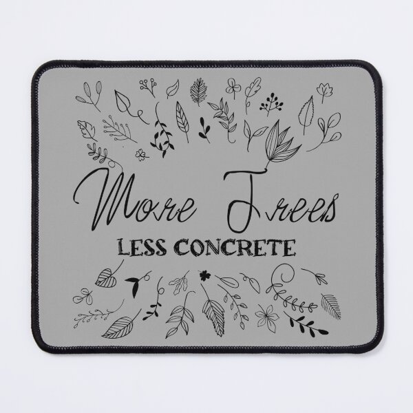 Item preview, More trees less concrete, funny natural lover quote, Awesome gift for your friends and protectors of nature designed and sold by abdelhak2005.