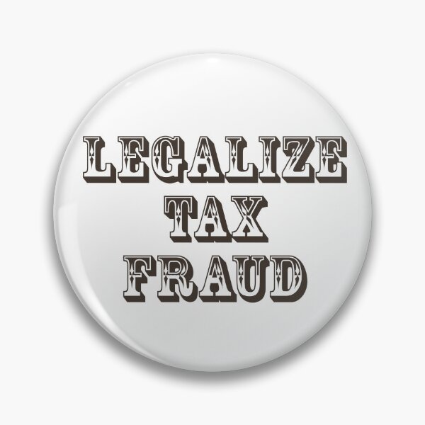 Item preview, Legalize Tax Fraud designed and sold by VentusClothing.