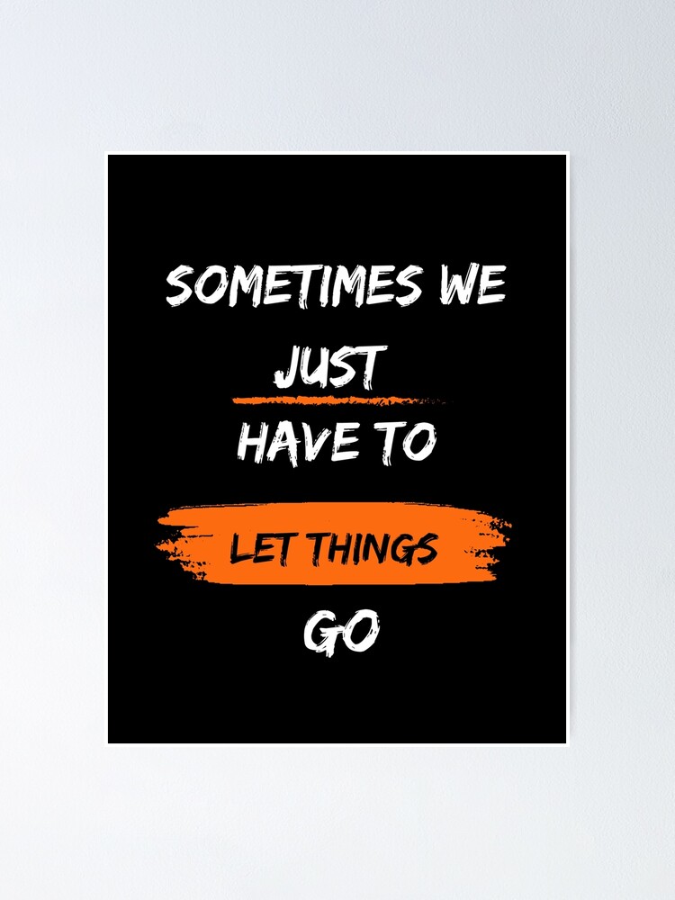 Sometimes you need to let things go