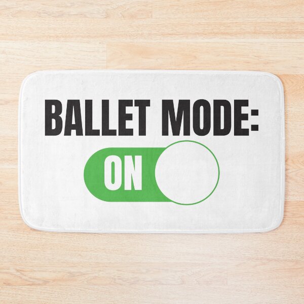 Item preview, Ballet Mode: ON (For Light Background) designed and sold by thecatcouch.
