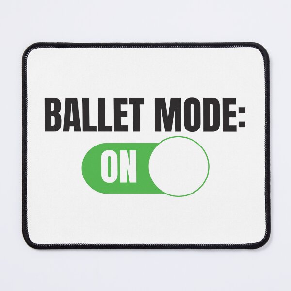 Item preview, Ballet Mode: ON (For Light Background) designed and sold by thecatcouch.
