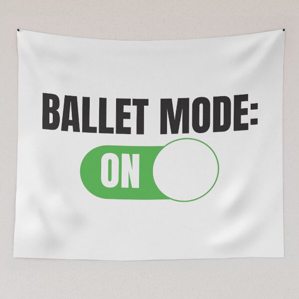Item preview, Ballet Mode: ON (For Light Background) designed and sold by thecatcouch.