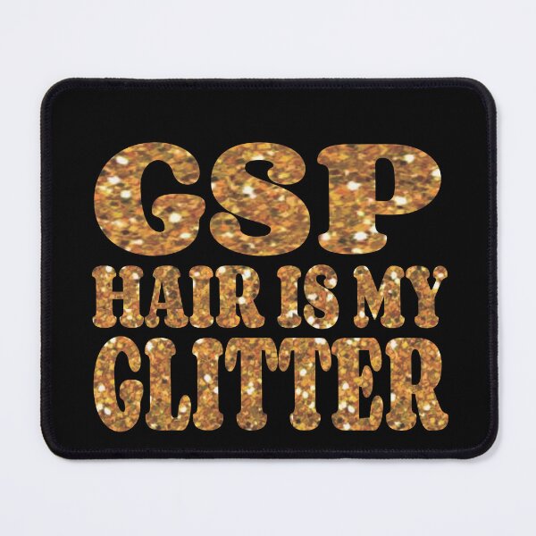 Item preview, GSP Hair Is My Glitter Cute Dog Lovers designed and sold by funnyguy.
