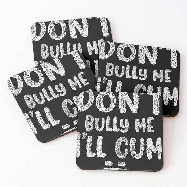 Item preview, Don't Bully Me I'll Cum - sketch designed and sold by PRINTPIC.