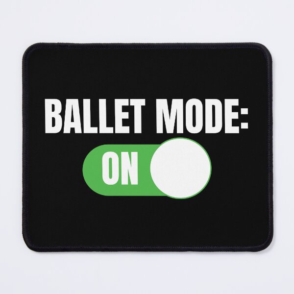Item preview, Ballet Mode: ON (For Dark Background) designed and sold by thecatcouch.