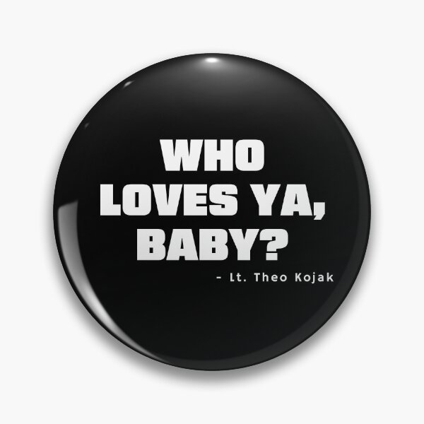 Item preview, Who Loves Ya, Baby - Lt. Theo Kojak designed and sold by LokoLoki.