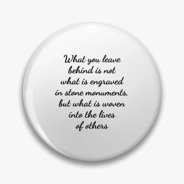 Item preview, What you leave behind is not what is engraved in stone monuments, but what is woven into the lives of others designed and sold by Inspirationmotivation.