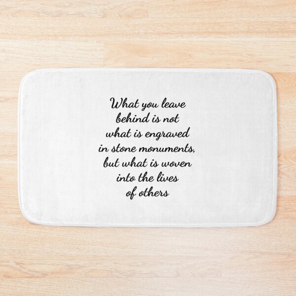 Item preview, What you leave behind is not what is engraved in stone monuments, but what is woven into the lives of others designed and sold by Inspirationmotivation.