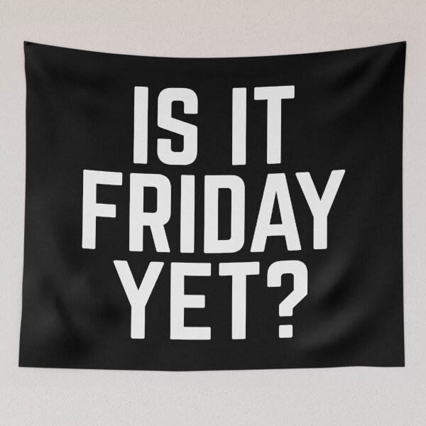 Item preview, Is It Friday Yet Funny Sarcatic Weekend Quote designed and sold by quarantine81.