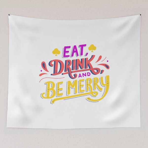 Item preview, Eat Drink And Be Merry designed and sold by Yahzhani.