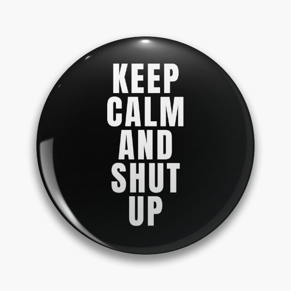 Item preview, Keep Calm And Shut Up designed and sold by texteestore.