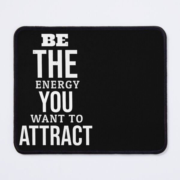 Item preview, Be The Energy You Want To Attract designed and sold by SPF14.