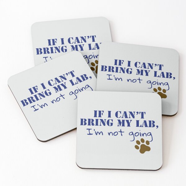 Item preview, If I can’t bring my Lab, I’m not going. designed and sold by StandStrong786.