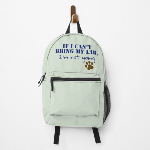 Item preview, If I can’t bring my Lab, I’m not going. designed and sold by StandStrong786.